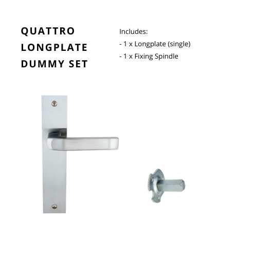 Quattro Longplate Dummy Set - Right Hand in Satin Chrome